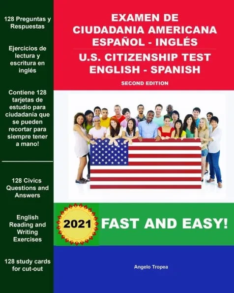 Examen de Ciudadania Americana EspaÃ±ol - InglÃ©s U.S. Citizenship Test English - Spanish Second Edition: Everything You Need to Prepare For Success!