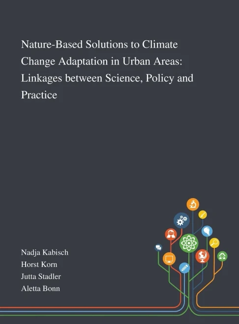Nature-Based Solutions to Climate Change Adaptation in Urban Areas: Linkages Between Science, Policy and Practice - Hardcover