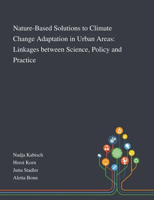 Nature-Based Solutions to Climate Change Adaptation in Urban Areas: Linkages Between Science, Policy and Practice - Paperback