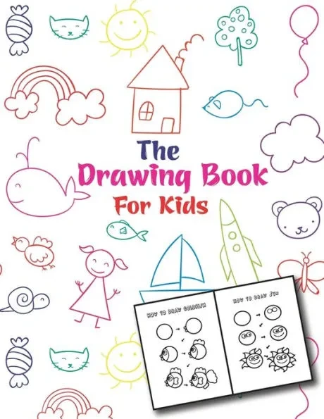 The Drawing Book For Kids: An Easy and Simple Step-by-Step Drawing Book for Kids to Learn to Draw