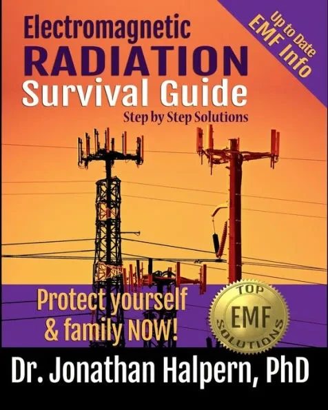 Electromagnetic Radiation Survival Guide - Step by Step Solutions: Up to Date EMF and 5G Info - Protect Yourself & Family NOW! (3rd edition - 2021)