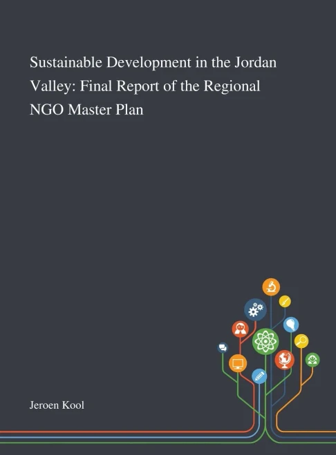 Sustainable Development in the Jordan Valley: Final Report of the Regional NGO Master Plan - Hardcover