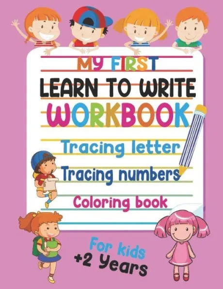 My First Learn to Write Workbook Tracing Letter, Tracing Numbers and Coloring book for Kids +2 years: Practice for Kids with Pen Control, Line Tracing