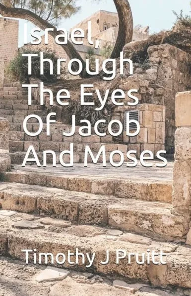 Israel, Through The Eyes Of Jacob And Moses