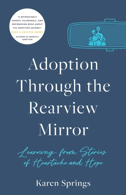 Adoption Through the Rearview Mirror: Learning from Stories of Heartache and Hope