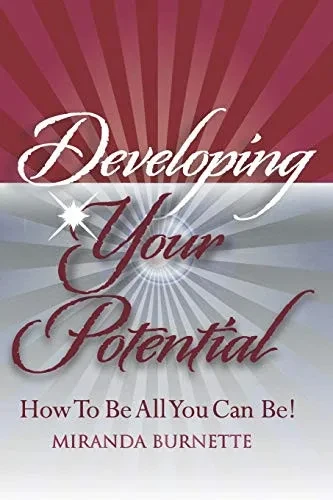 Developing Your Potential: How To Be All You Can Be