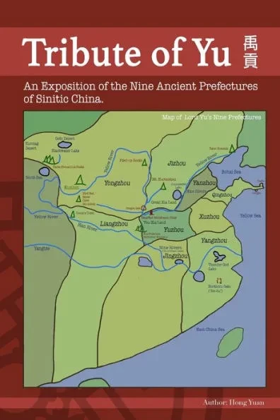 Tribute of Yu: An Exposition of the Nine Ancient Prefectures of Sinitic China