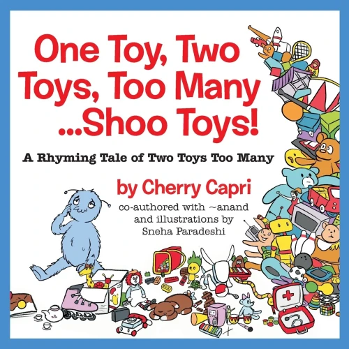 One Toy, Two Toys, Too Many... Shoo Toys: A Rhyming Tale of Two Toys Too Many