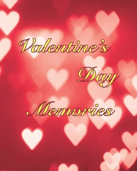 Valentine's Day Memories: A book to remember the fun and romance of this special holiday celebration of love.