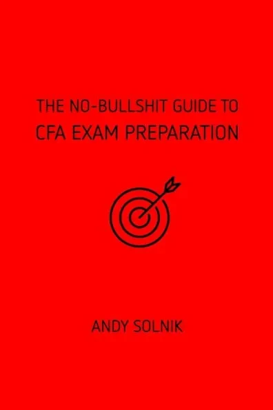 The No-Bullshit Guide to CFA Exam Preparation