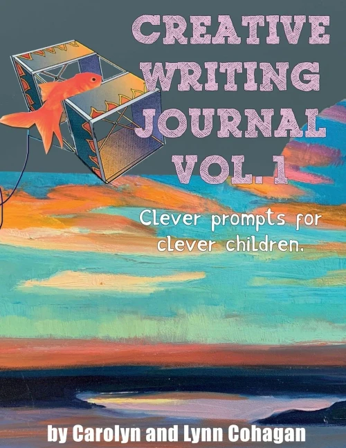 Creative Writing Journal: Clever Prompts for Clever Kids (Volume One)