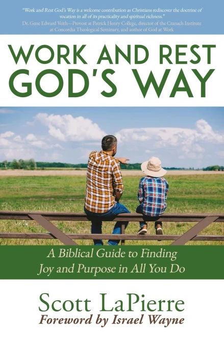 Work and Rest God's Way: A Biblical Recipe for Finding Joy and Purpose in All You Do