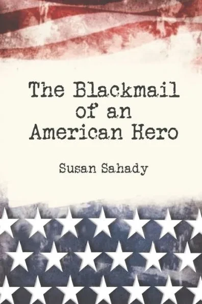 The Blackmail of an American Hero