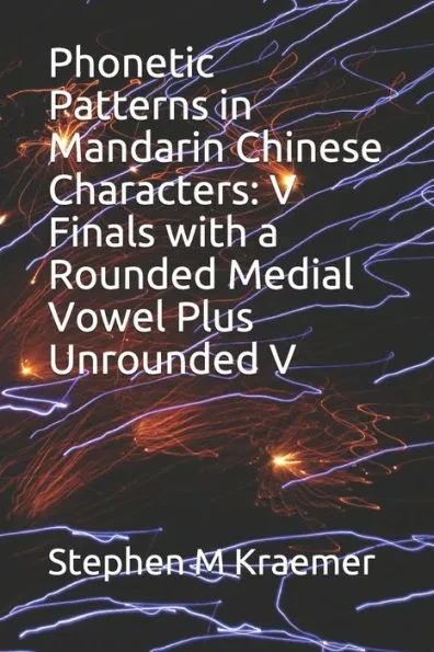 Phonetic Patterns in Mandarin Chinese Characters: V Finals with a Rounded Medial Vowel Plus Unrounded V
