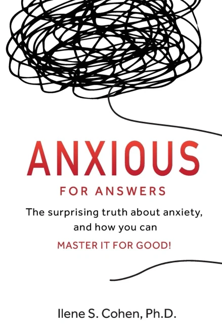 Anxious for Answers: The surprising truth about anxiety, and how you can master it for good!