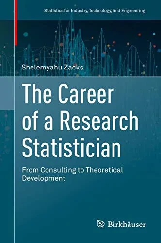 The Career of a Research Statistician: From Consulting to Theoretical Development (Statistics for Industry, Technology, and Engineering)
