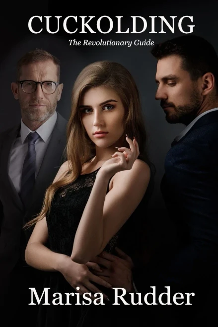 Cuckolding: The Revolutionary Guide (Female Led Relationship)