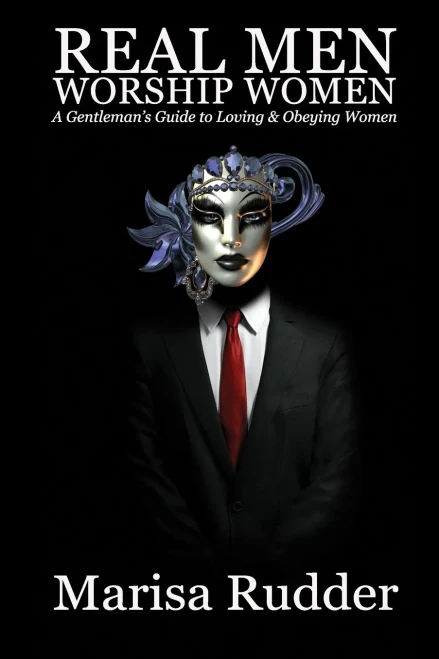 Real Men Worship Women: A Gentlemans Guide to Loving & Obeying Women (Female Led Relationship)