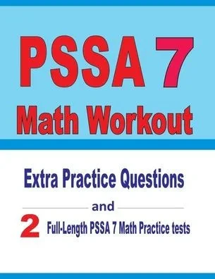 PSSA 7 Math Workout: Extra Practice Questions and Two Full-Length Practice PSSA 7 Math Tests