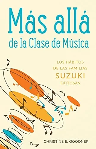 Más allá de la Clase de Música: Los hábitos de las familias Suzuki exitosas (Spanish Edition)