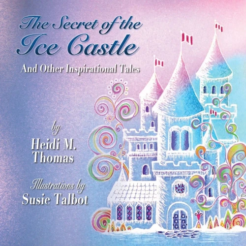 The Secret of the Ice Castle: & Other Inspirational Tales