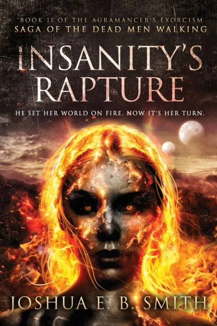 Insanity's Rapture: A Supernatural Dark Fantasy Novel in the Saga of the Dead Men Walking (The Auramancer's Exorcism)