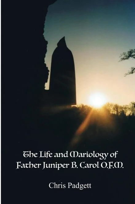 The Life and Mariology of Father Juniper B. Carol, O.F.M.
