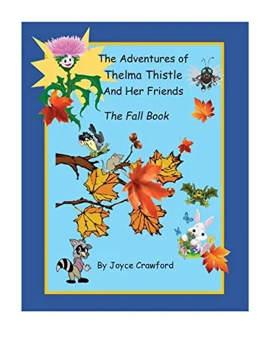The Fifth Adventures of Thelma Thistle and Her Friends - The Fall Book: The Fall Book (The Adventures of Thelma Thistle and Her Friends)