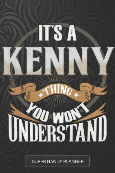 It's A Kenny Thing You Won't Understand: Kenny Name Planner With Notebook Journal Calendar Personal Goals Password Manager & Much More, Perfect Gift F