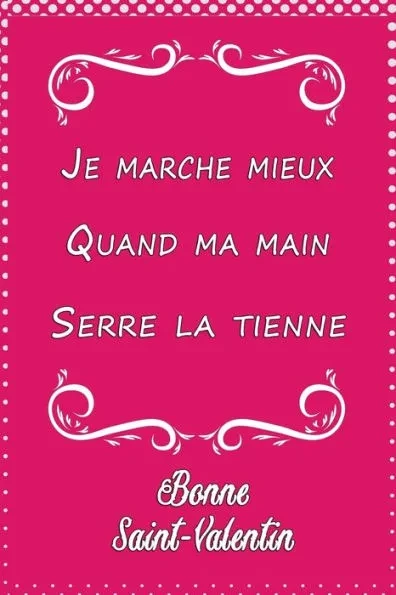 Je marche mieux quand ma main serre la tienne bonne saint valentin: Carnet de notes lignÃ© 2020 et Citation positive, Excellente idÃ©e de Cadeau origina