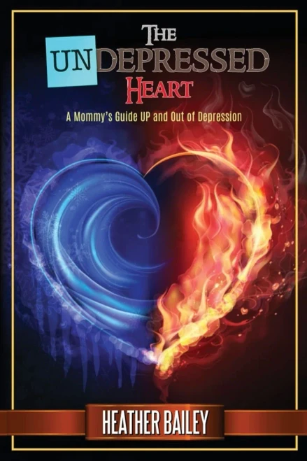 The UNDepressed Heart: A Mommy's Guide UP and Out of Depression