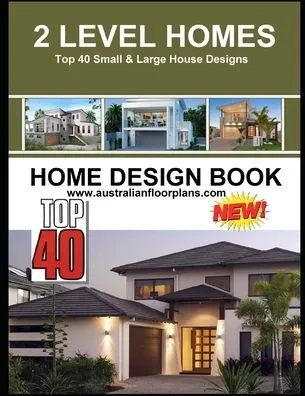 2 Level Homes: Top 40 Small & Large House Designs- Home Design Book