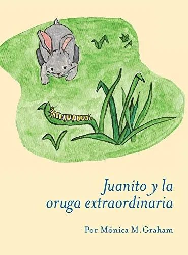 Juanito y la oruga extraordinaria (Spanish Edition)