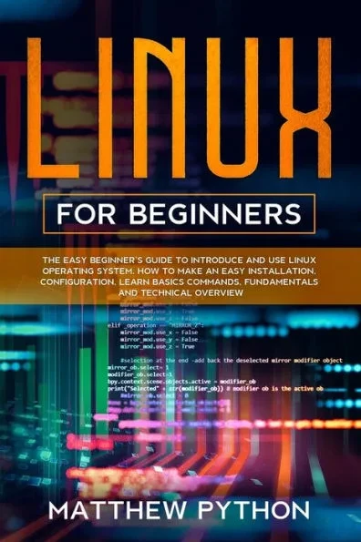 Linux for beginners: The easy beginner's guide to introduce and use Linux operating system. How to make an easy installation, configuration