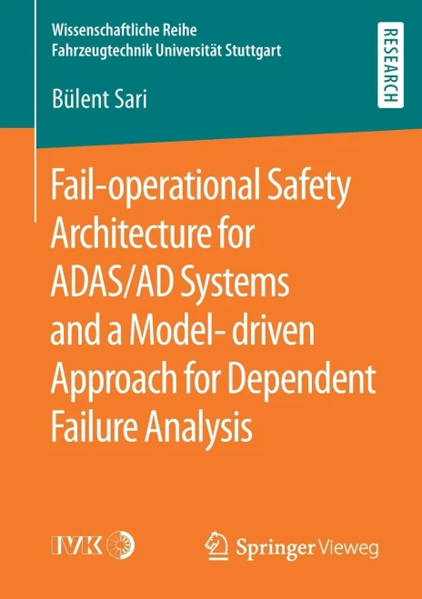 Fail-operational Safety Architecture for ADAS/AD Systems and a Model-driven Approach for Dependent Failure Analysis (Wissenschaftliche Reihe Fahrzeugtechnik Universität Stuttgart)