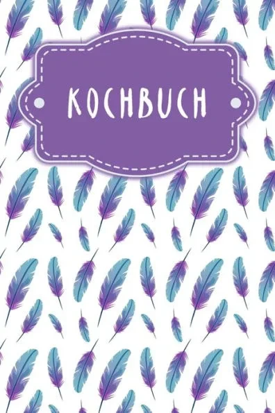 Kochbuch: Rezeptbuch zum AusfÃ¼llen - Motiv: Federn