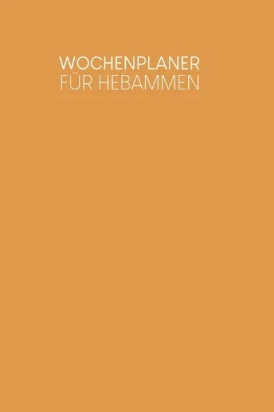 Wochenplaner fÃ¼r Hebammen: Handlicher Terminkalender - Motiv: Senfgelb