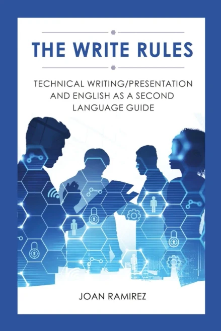 The Write Rules: Technical Writing/Presentation and English as a Second Language Guide