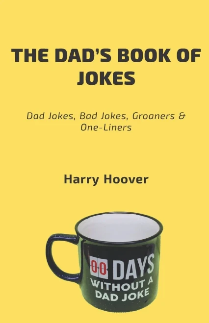 The Dads Book Of Jokes: Dad Jokes, Bad Jokes, Kid Jokes, Groaners & One-Liners
