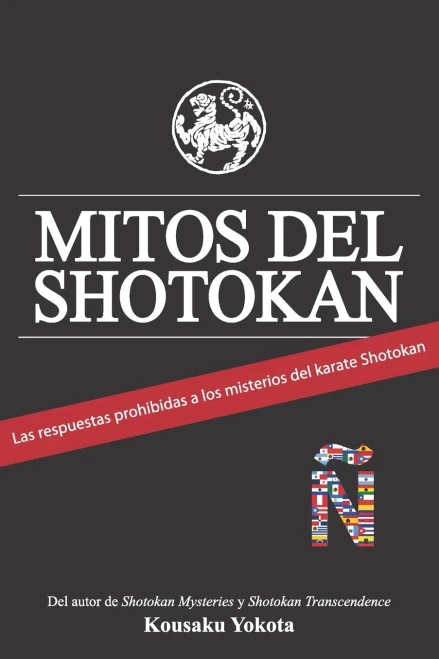 Mitos del Shotokan: Las respuestas prohibidas a los misterios del karate Shotokan (Spanish Edition)