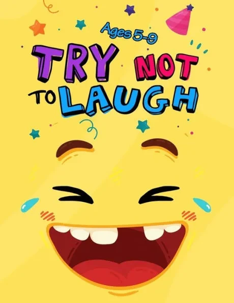 Try Not to Laugh: Silly Jokes for Kids hilarious jokes, funny riddles for young kids book ages 5-8-10-12