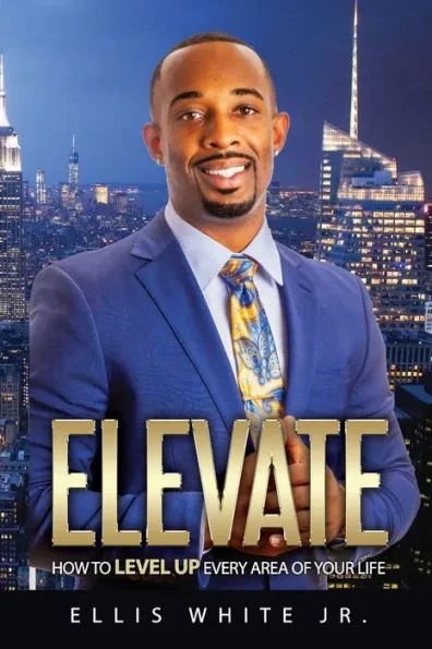 Elevate: How To Level Up Every Area Of Your Life