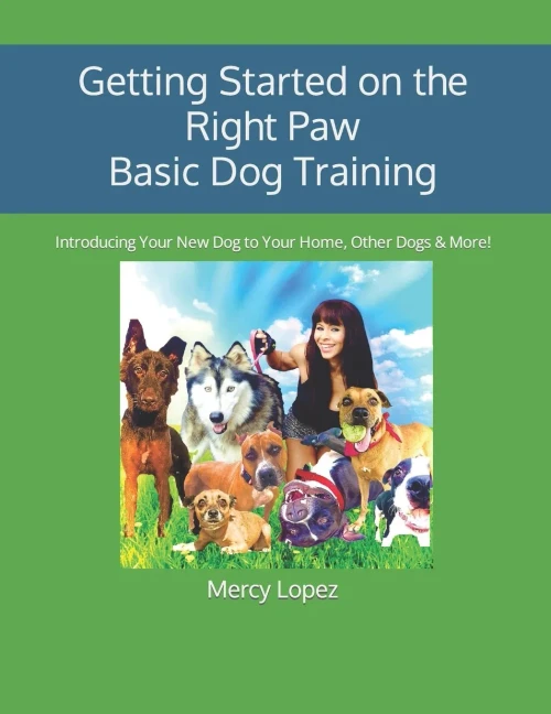 Getting Started on the Right Paw Basic Dog Training: Introducing Your New Dog to Your Home, Other Dogs & More! (Everything Dogs)