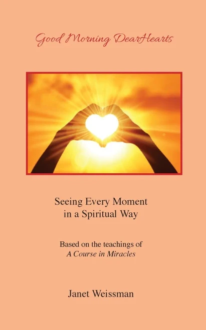 Good Morning DearHearts: Seeing Every Moment in a Spiritual Way