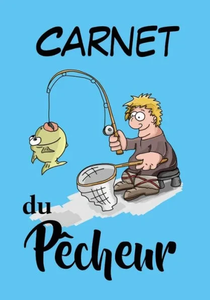 Carnet du Pêcheur: Carnet pour pêcheur à remplir, pour noter toutes les informations concernant vos journées de pêche