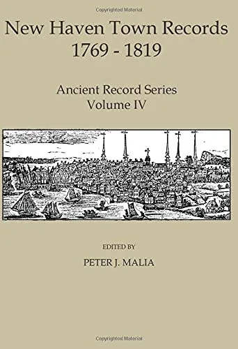 New Haven Town Records, 1769 - 1819: Ancient Record Series Vol. IV - Hardcover