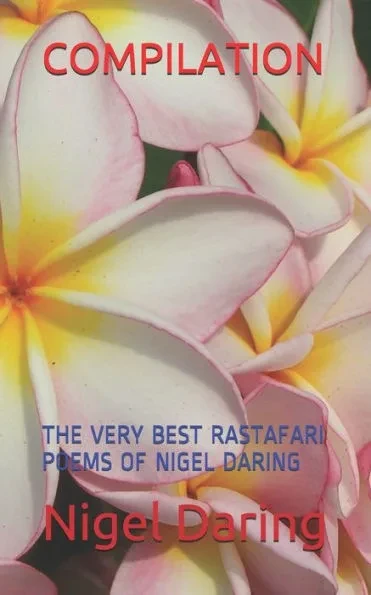 Compilation: The Very Best Rastafari Poems of Nigel Daring
