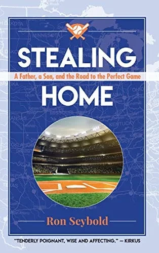 Stealing Home: A Father, a Son, and the Road to the Perfect Game