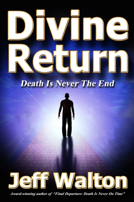 Divine Return: Death Is Never The End - Paperback