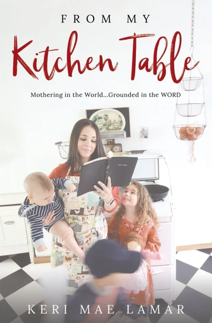 From My Kitchen Table: Mothering in the World...Grounded in the WORD.